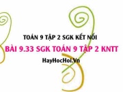 Bài 9.33 SGK Toán 9 tập 2 Kết nối tri thức